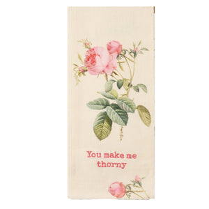 You Make Me Thorny Tea Towel